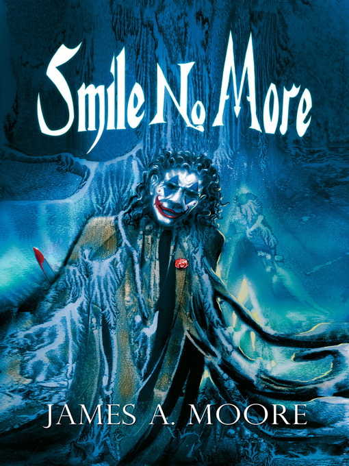 Title details for Smile No More by James A. Moore - Available